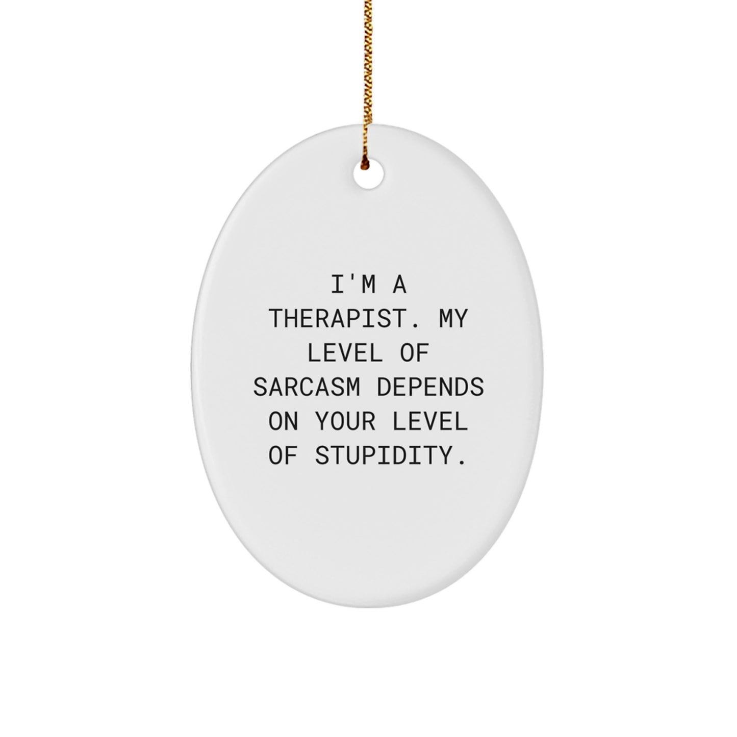 Funny Gifts from Friends or Family to Therapist, Oval Ornament with Sarcasm Humor, Christmas Unique Decorations - Image 1