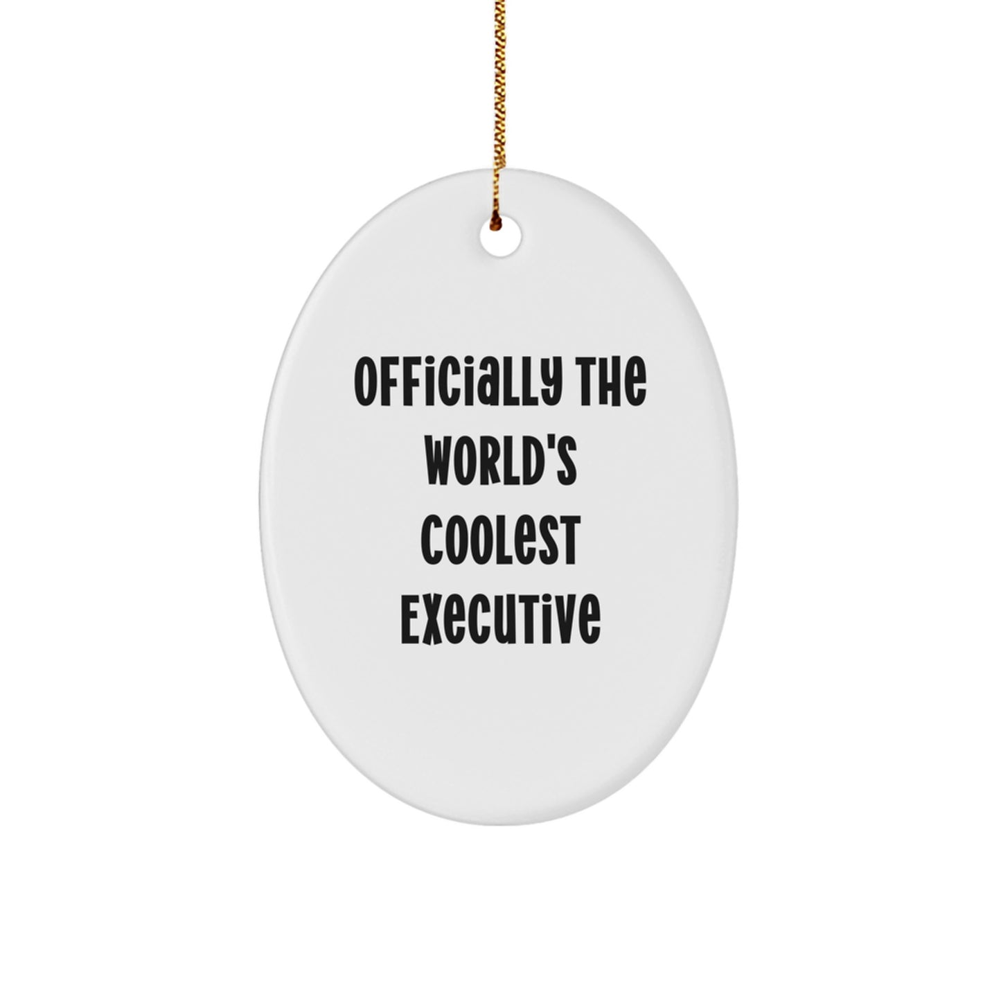 Funny Executive Gifts from Men - 'Officially The World's Coolest Executive' Oval Ornament for Christmas, Unique Gifts for Executives, Men, Coworkers, and Family - Image 1