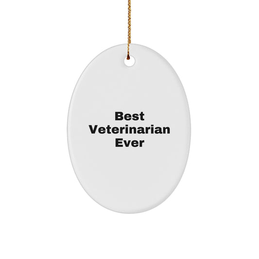 Best Veterinarian Ever Oval Ornament Gifts from Family to Veterinarian Friends - Image 1