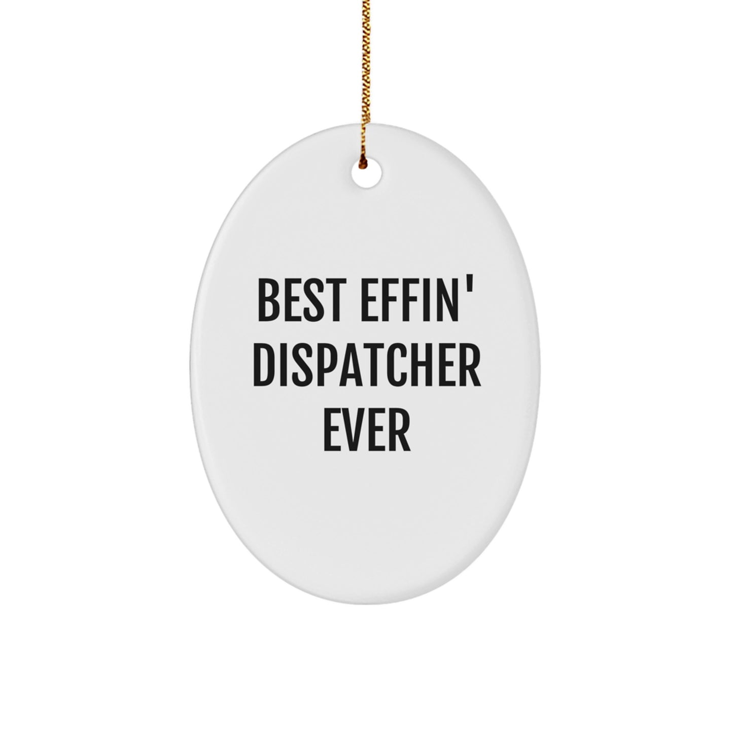 Funny Dispatcher Gifts for Christmas - Best Effin' Dispatcher Ever Oval Ornament for Men, Women, Coworkers, and Family - Image 1