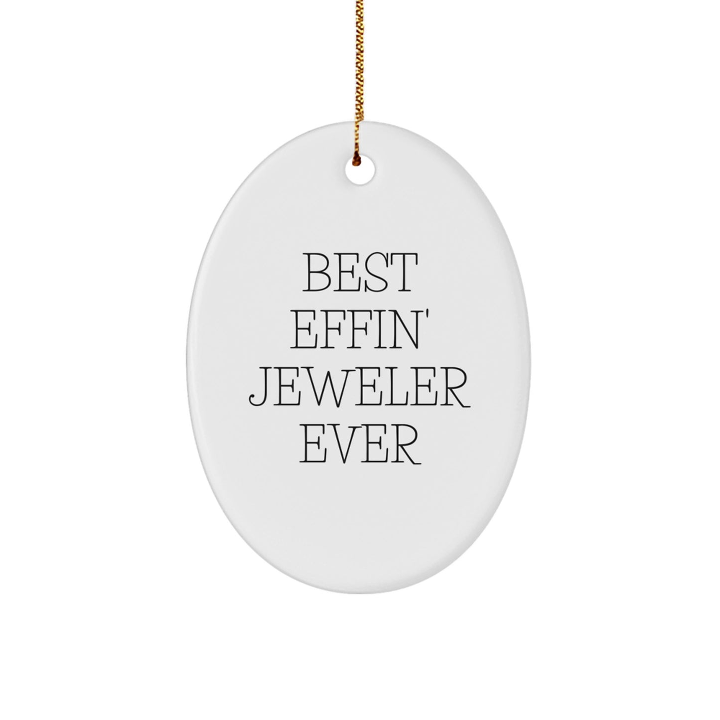 Funny Jeweler Gifts from Men for Christmas Unique Oval Ornament, Best Effin' Jeweler Ever Quote, Gifts for Jeweler, Great Presents for Men - Image 1