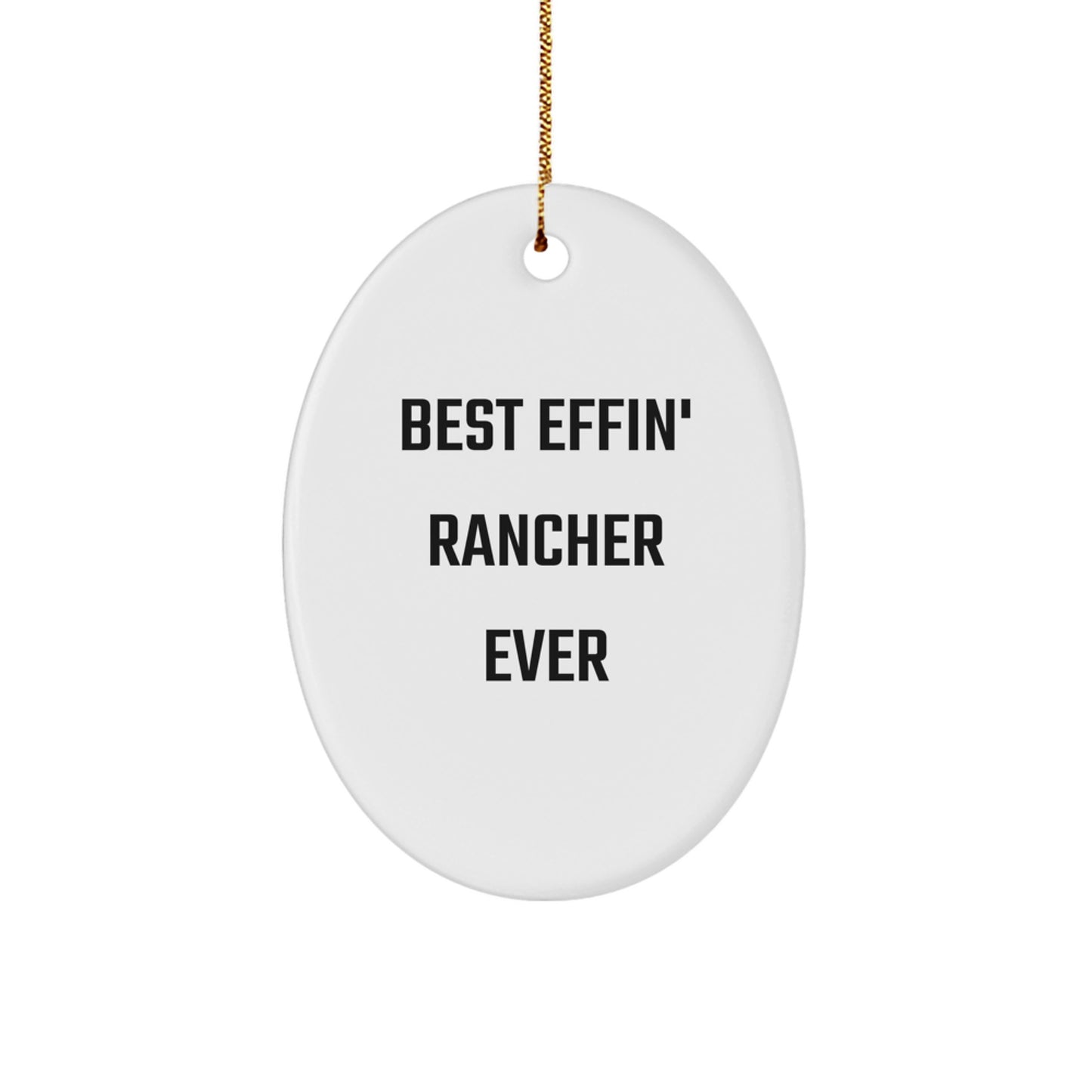 Funny Rancher Gifts from Friends, Best Effin' Rancher Ever Oval Ornament for Christmas, Gifts for Rancher - Image 1
