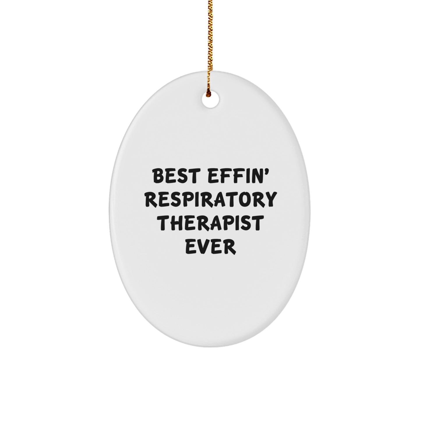 Funny Respiratory Therapist Gifts for Men, Oval Ornament Best Effin' Respirapist Ever - Image 1