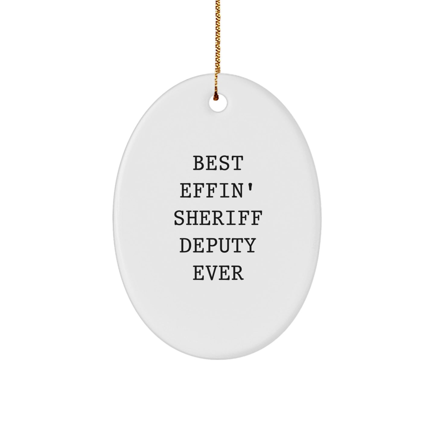 Funny Sheriff Deputy Gifts, Best Effin' Sheriff Deputy Ever Oval Ornament, Sheriff Deputy Christmas Unique Gifts from Friends to Family - Image 1