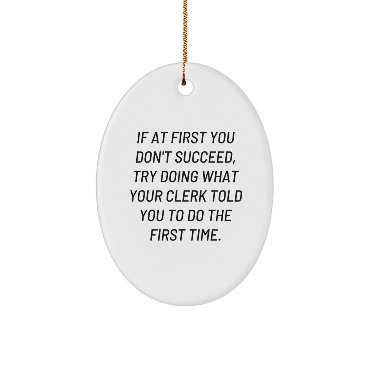 Funny Clerk Quote Oval Ornament Gifts from Men to Friends, Coworkers, and Family for Christmas - Image 1