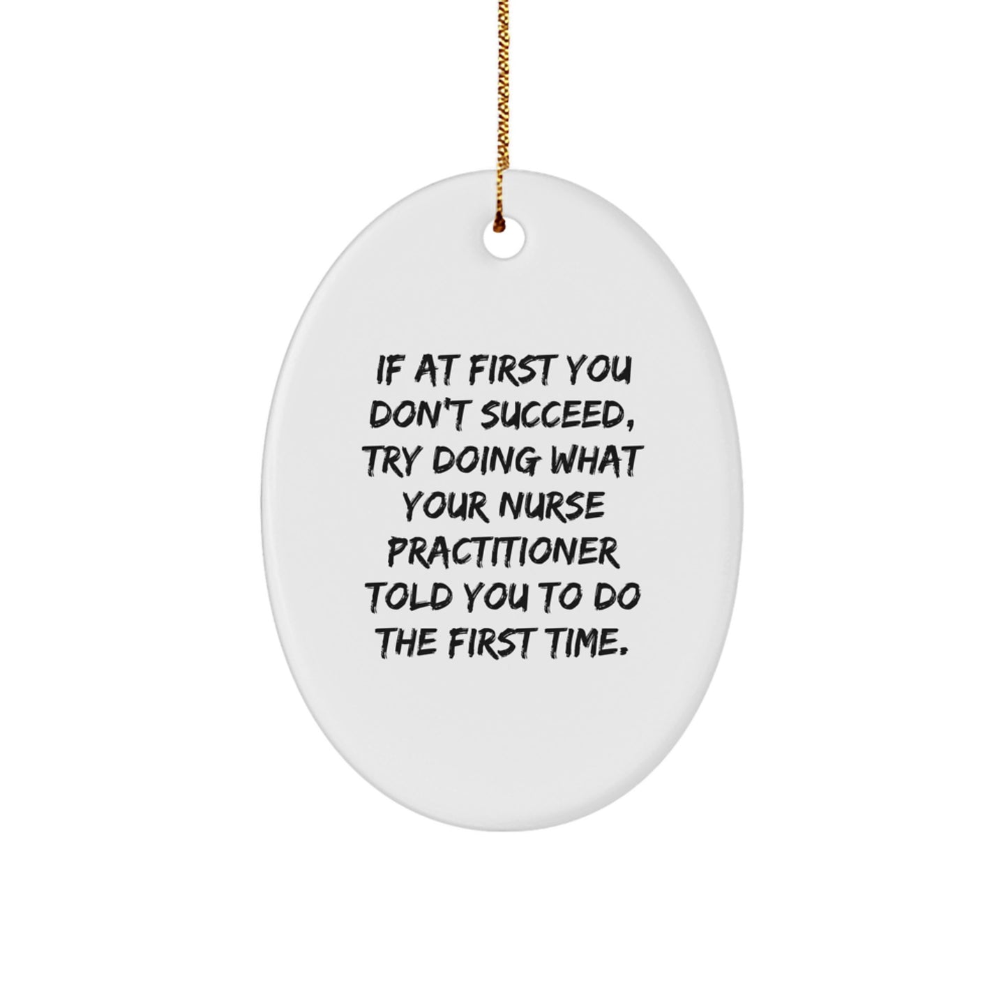 Funny Nurse Practitioner Gifts for Nurse Practitioner, Oval Ornament with Inspirational Quote, Gifts from Friends, Christmas Unique Gifts - Image 1