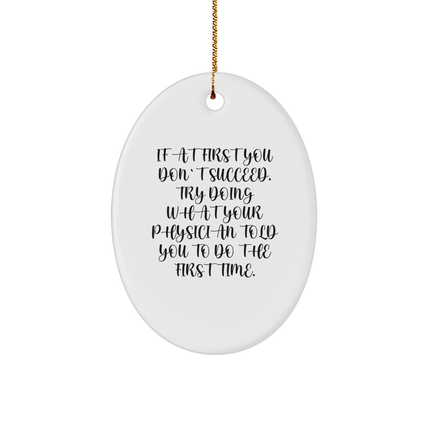 Funny Physician Gifts from Friends for Christmas - Oval Ornament with 'If At First You Don't Succeed' Quote, Gifts for Doctor, Medical Professional, or Healthcare Worker - Image 1