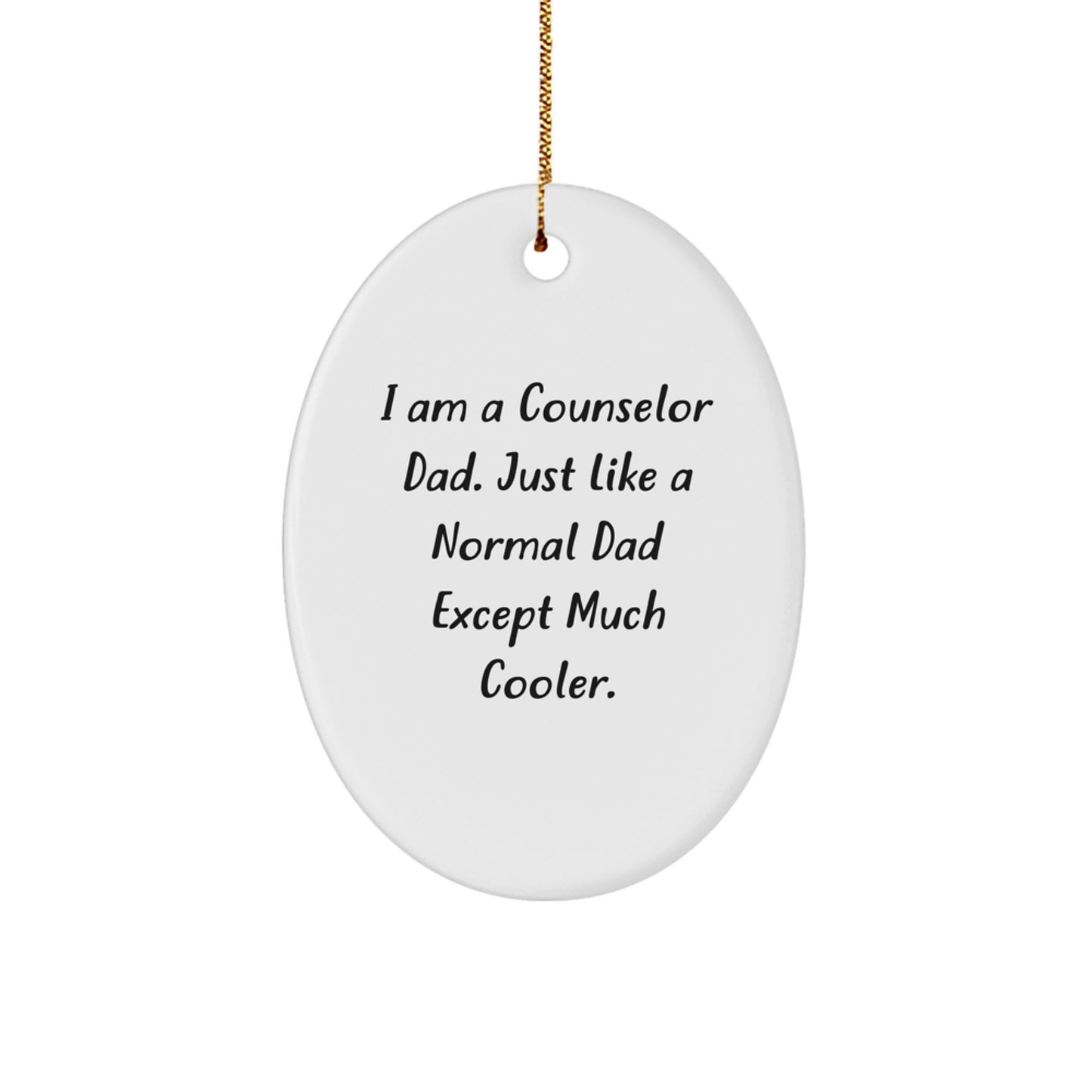 Counselor Dad's Unique Gift, Funny Oval Ornament for Counselor Friends, Family, and Coworkers, Christmas Memorable Presents from Men, Women, and Family - Image 1