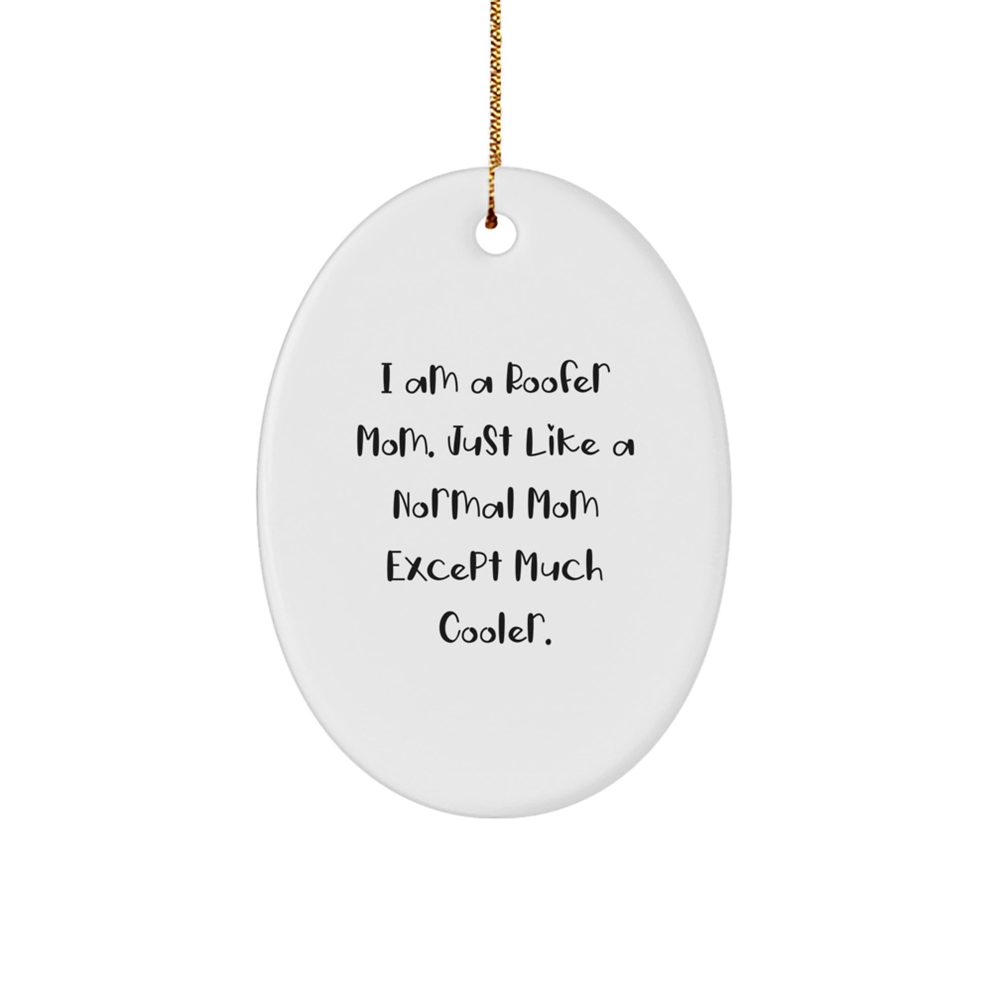 Cool Roofer Mom Gifts - Funny Oval Ornament for Christmas Unique Gifts from Friends to Family - Image 1