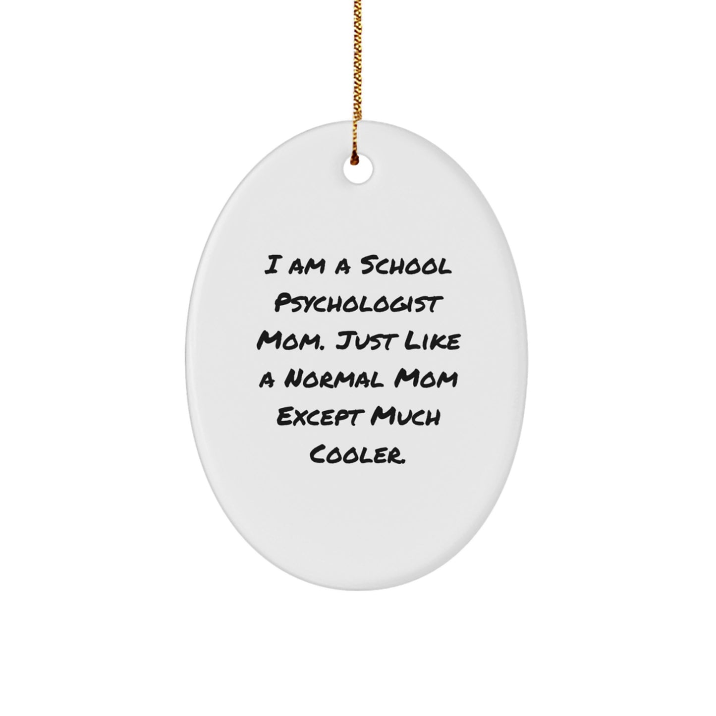 School Psychologist Mom Gifts - Funny Oval Ornament, 'I Am A School Psychologist Mom' Quote, Christmas Unique Gifts from Mom to School Psychologist - Image 1