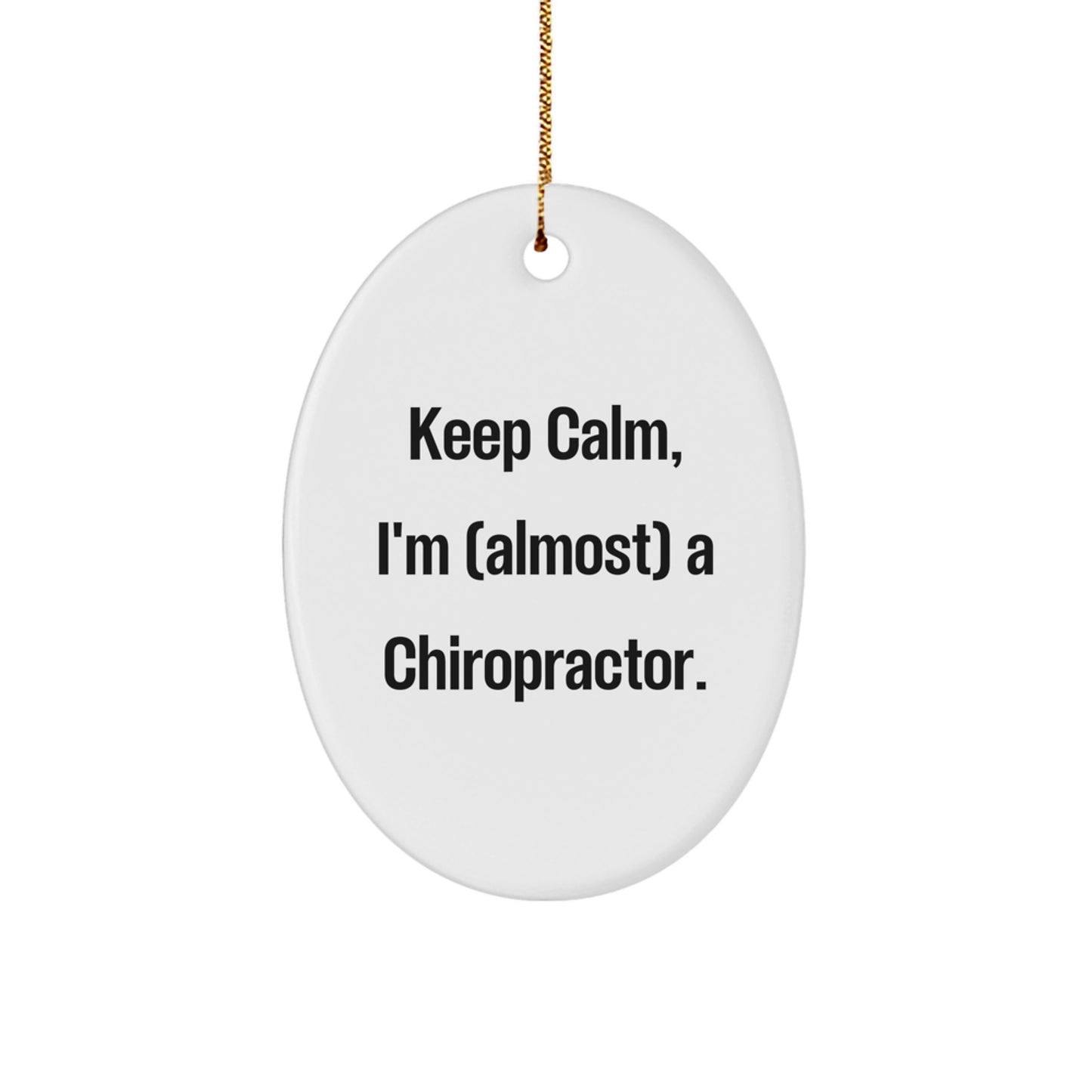 Chiropractor Gifts from Friends for Christmas - Keep Calm, I'm (almost) A Chiropractor. Oval Ornament - Image 1