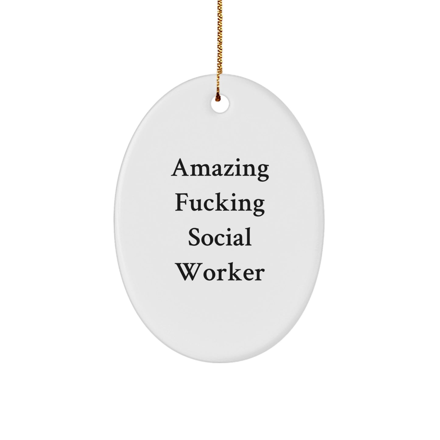 Funny Social Worker Gifts from Friends, Christmas Unique Oval Ornament with Amazing F--king Social Worker Quote, Gifts for Social Workers - Image 1
