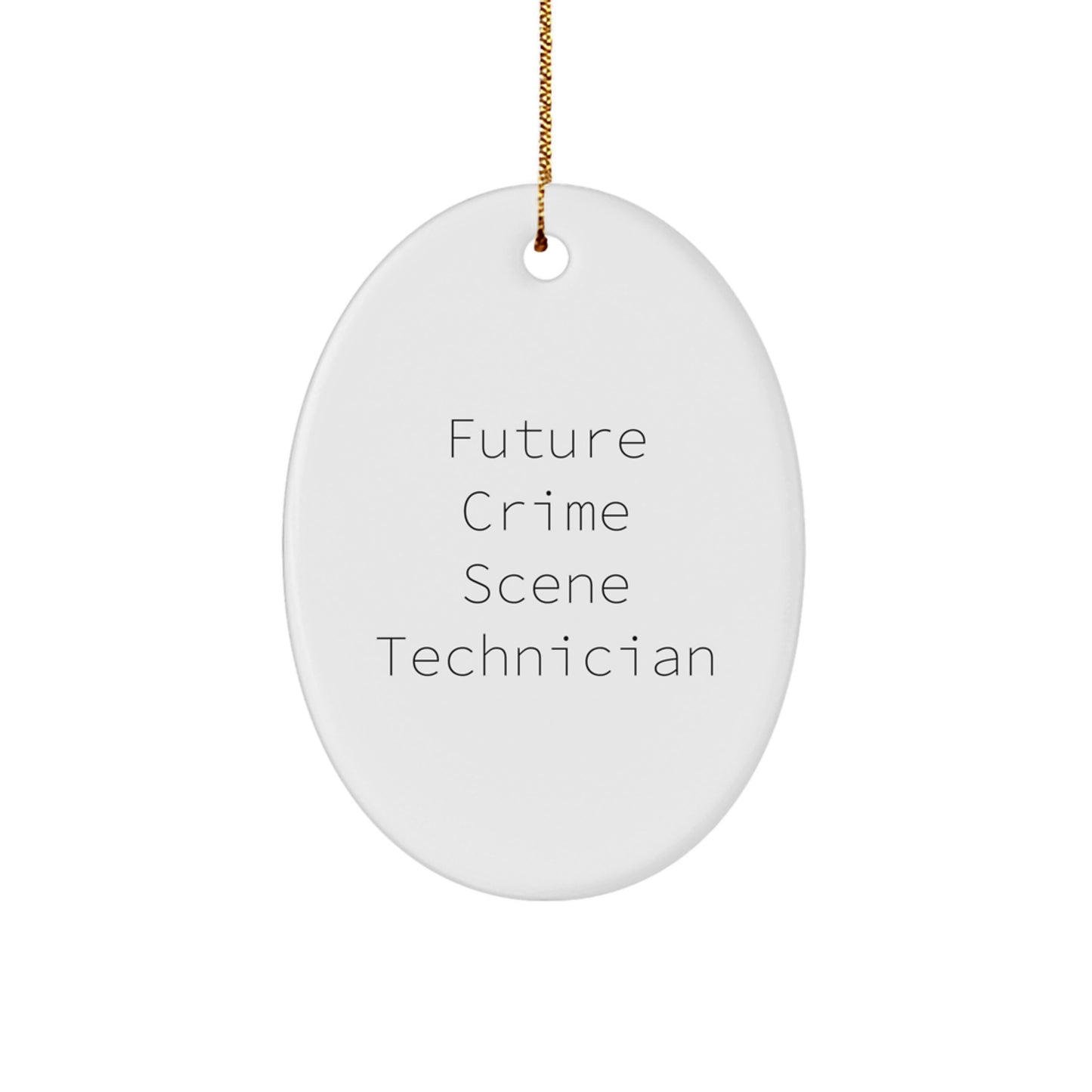 Future Crime Scene Technician Oval Ornament, Funny Quote Gifts from Family to Crime Scene Technician, Christmas Unique Oval Ornament, Crime Scene Technician Gifts - Image 1