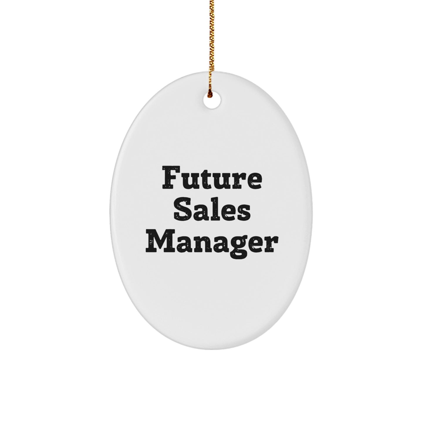 Funny Sales Manager Gifts for Christmas - 'Future Sales Manager' Oval Ornament from Friends and Family - Image 1