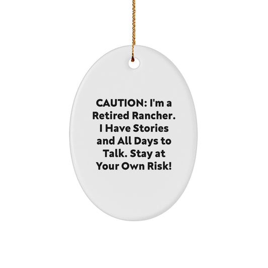 Rancher Gifts from Friends - Funny Oval Ornament for Men Women Family - 'Caution: I'm A Retired Rancher...' - Christmas Unique Gifts - Image 1
