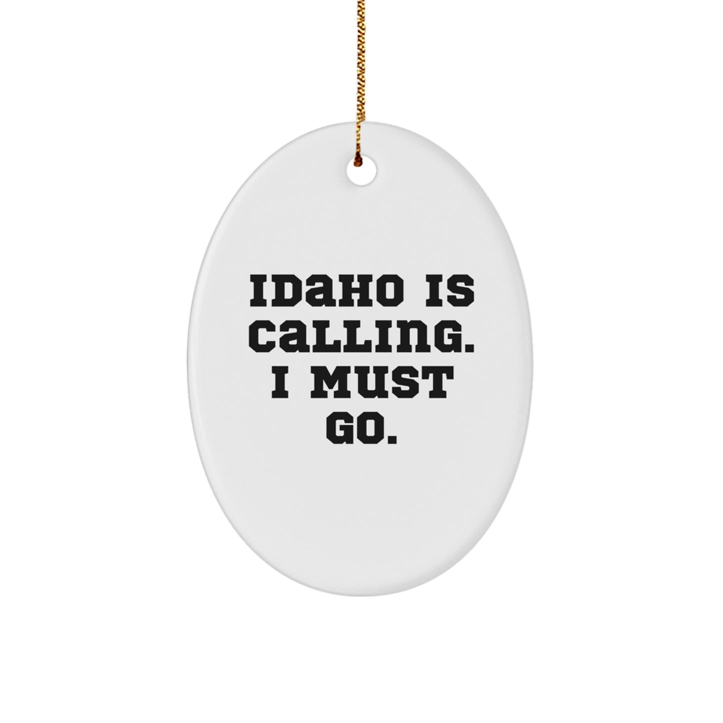 Idaho Calling Oval Ornament, Funny Quote Gifts from Family for Idaho Lovers, Christmas Decorations - Image 1