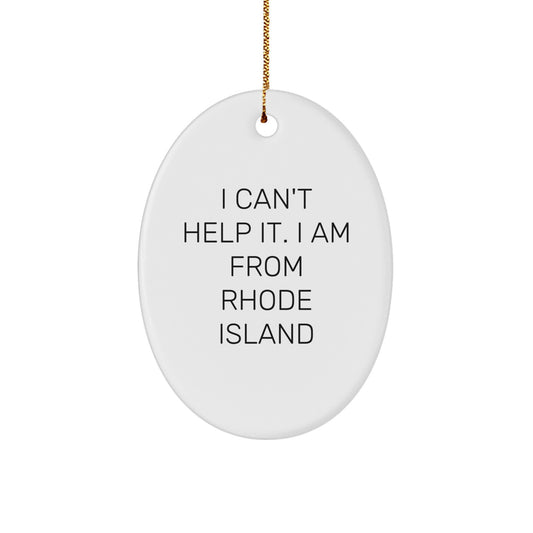 Rhode Island Gifts from the Heart, Funny Quote Ornament for Rhode Island Lovers, Oval Ornament for Christmas, I Can't Help It, Gifts for Friends and Family - Image 1