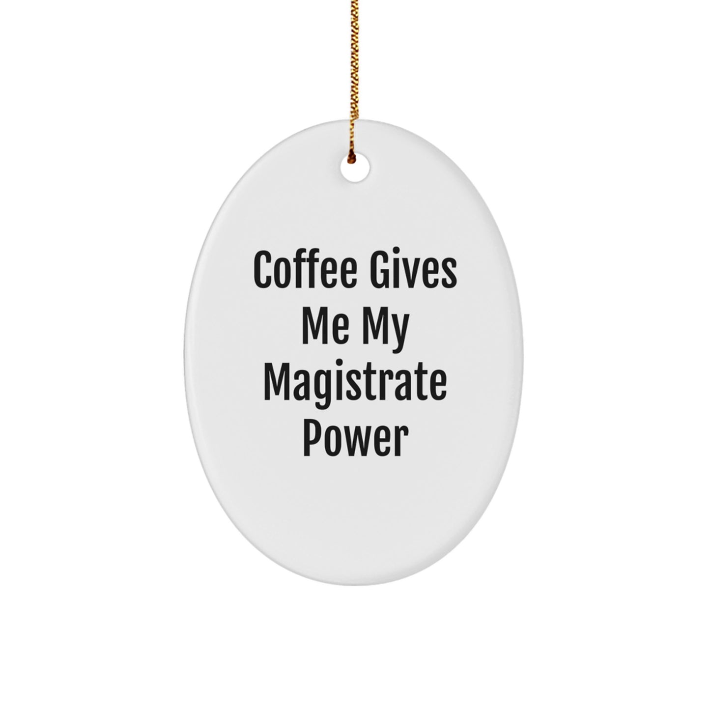 Magistrate Oval Ornament Gifts from Men for Christmas - Coffee Quotes - Image 1