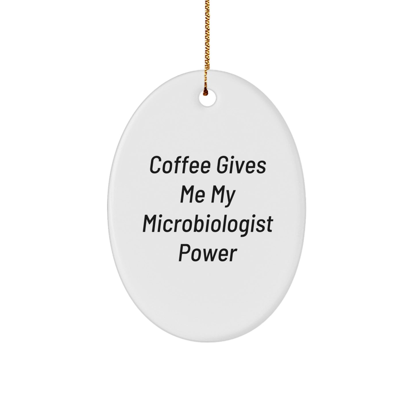 Funny Microbiologist Gifts from Friends for Christmas Oval Ornament - Coffee Gives Me My Microbiologist Power, Unique Oval Shaped Ornament for Microbiologist - Image 1