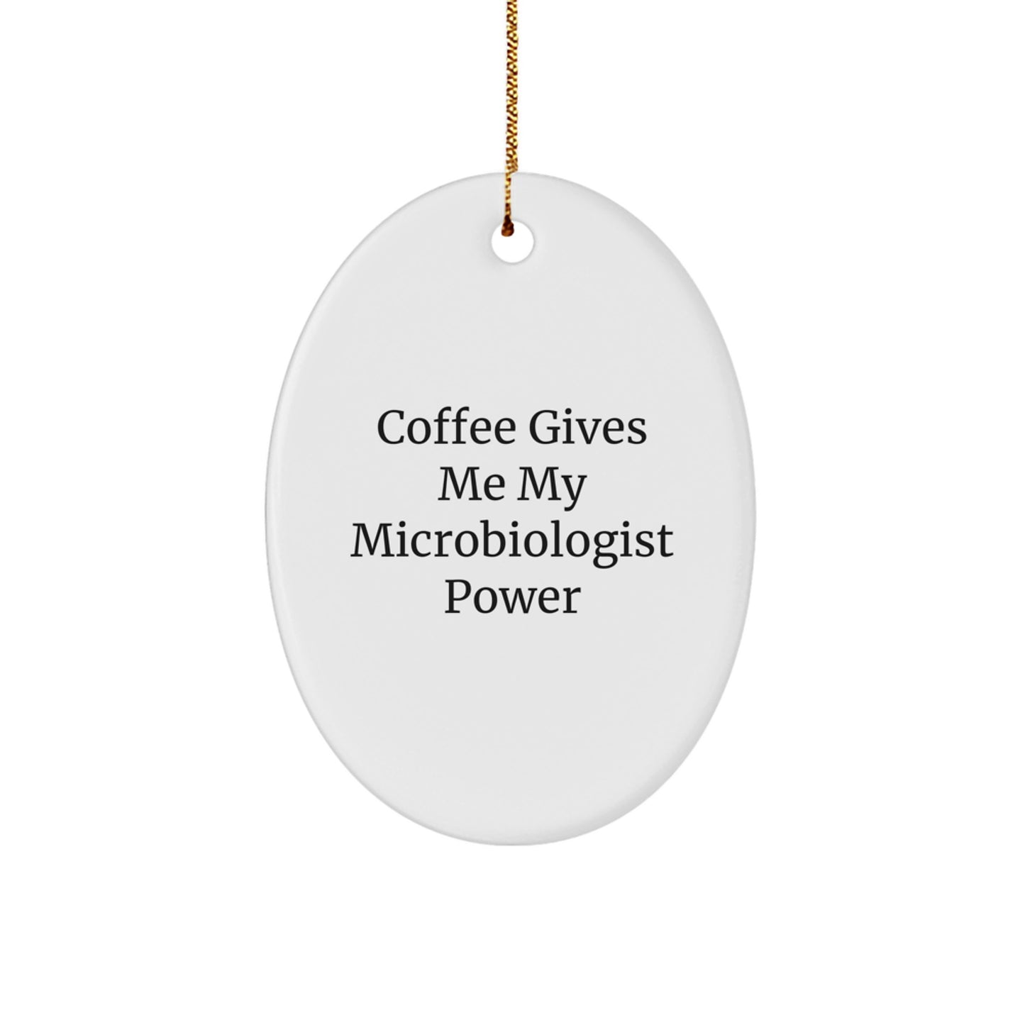 Funny Microbiologist Gifts from Men to Friends - Oval Ornament with Coffee Quote - Unique Christmas Unique Gifts for Microbiologist - Image 1