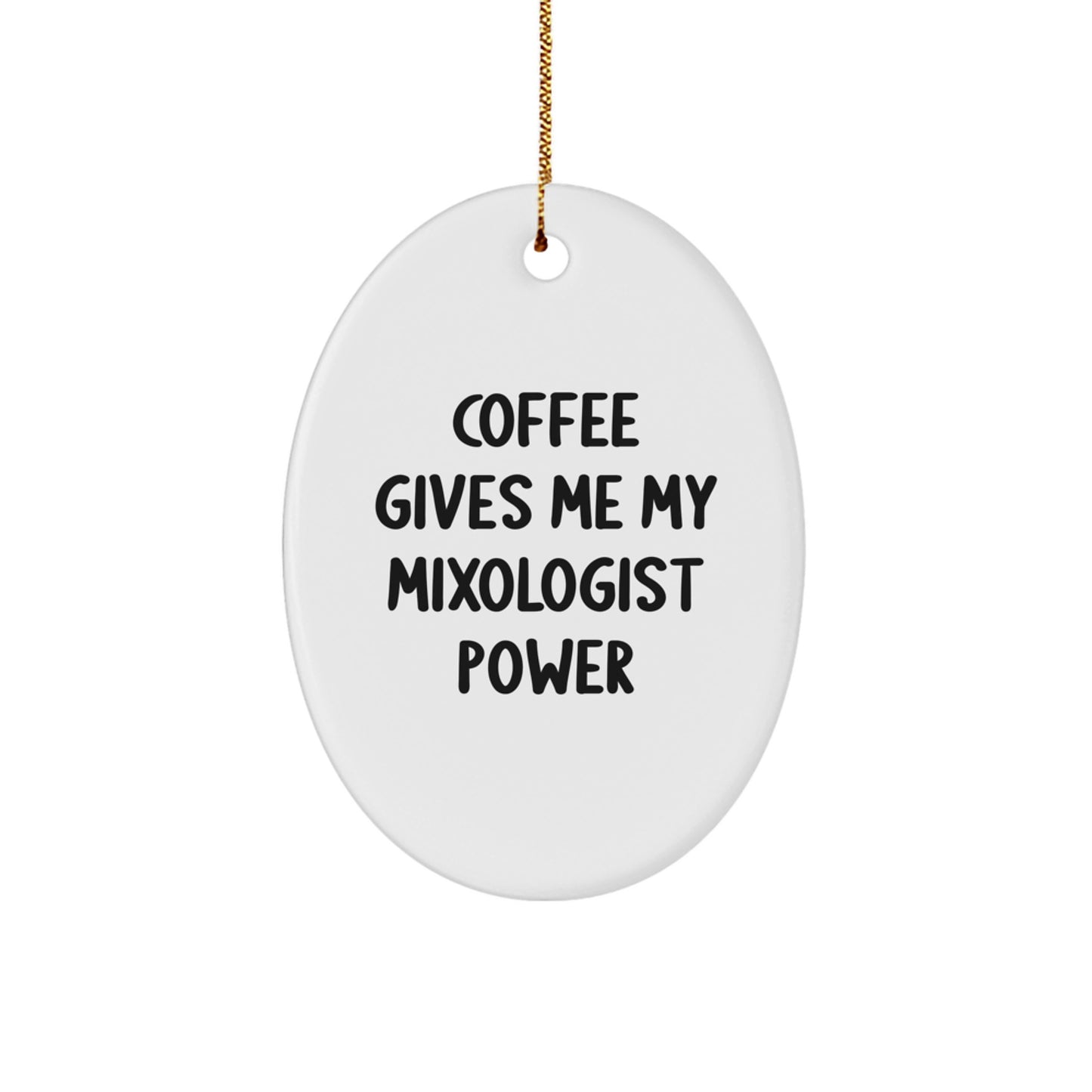 Gifts from Friends for Mixologist Christmas Oval Ornament - 'Coffee Gives Me My Mixologist Power' Funny Quote, White Oval Shaped, Durable MDF with High-Gloss Plastic Finish - Image 1