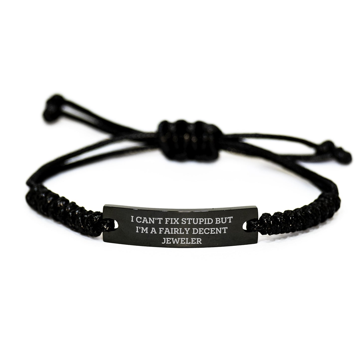 Funny Jeweler Gifts for Men from Friends - Adjustable Rope Bracelet with Inspirational Quote 'I Can't Fix Stupid But I'm A Fairly Decent Jeweler' - Perfect Graduation Gift for Him - Image 1