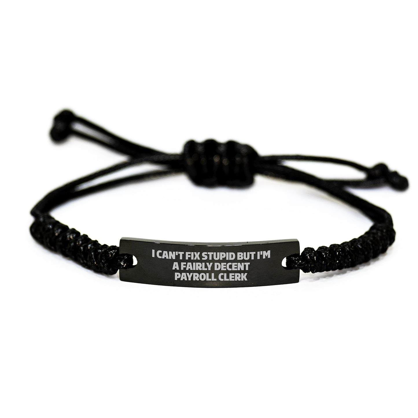 Funny Payroll Clerk Gifts, I Can't Fix Stupid But I'm A Decent Payroll Clerk Rope Bracelet for Graduation, Gifts from Family to Payroll Clerk - Image 1