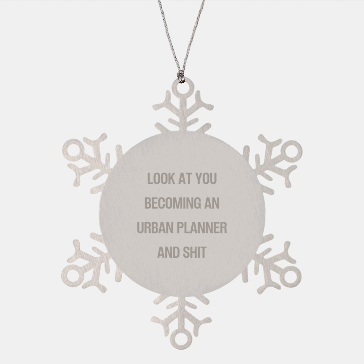 Funny Snowflake Ornament for Urban Planner Gifts, 'Look At You Becoming An Urban Planner And Shit' Quote, Christmas Unique Gifts from Friends and Family - Image 1