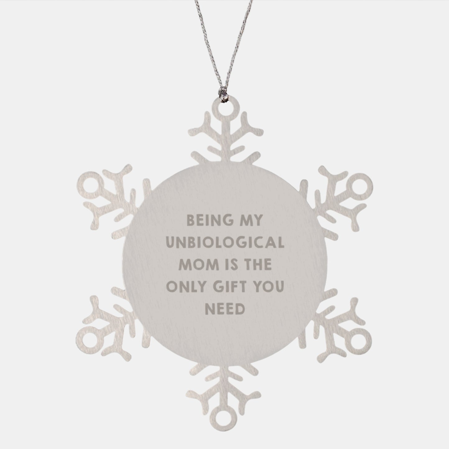 Funny Unbiological Mom Gifts, Snowflake Ornament for Christmas, 'Being My Unbiological Mom Is The Only Gift You Need' Quote - Gifts from Mom to Unbiological Mom, Unique Snowflake Ornament for Her - Image 1