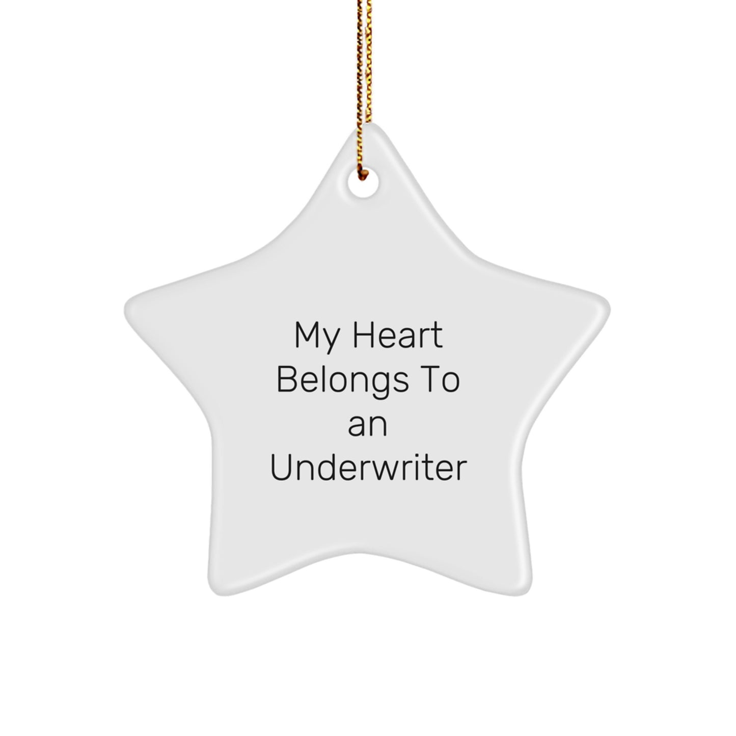 Underwriter Gifts, Funny Quote, Star Ornament, White, 3.25'' Tall, 'My Heart Belongs To An Underwriter' - Gifts from Friends to Underwriter, Perfect for Christmas - Image 1