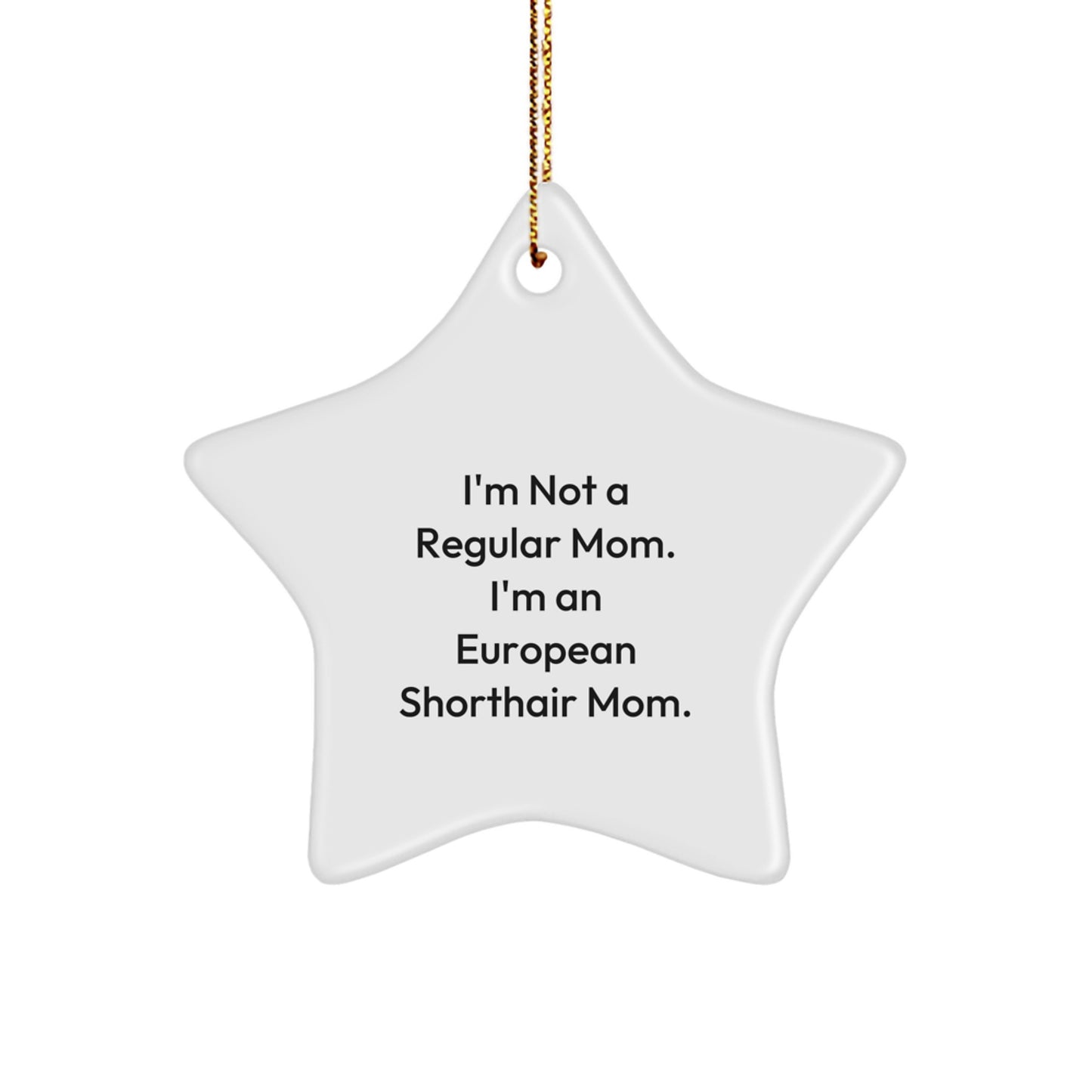 European Shorthair Cat Mom, Funny Star Ornament Gifts from Family, for Christmas Unique Presents - Image 1