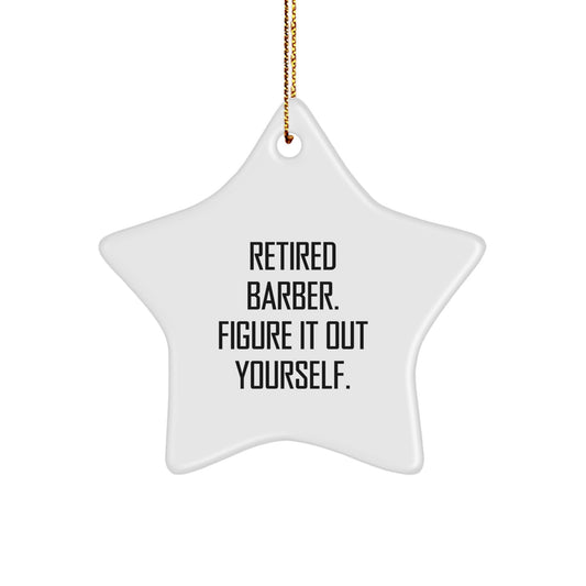 Barber Gifts from Friends - Funny Star Ornament, Retired Barber Quote, Christmas Unique Gifts for Men, 'Figure It Out Yourself' - Image 1