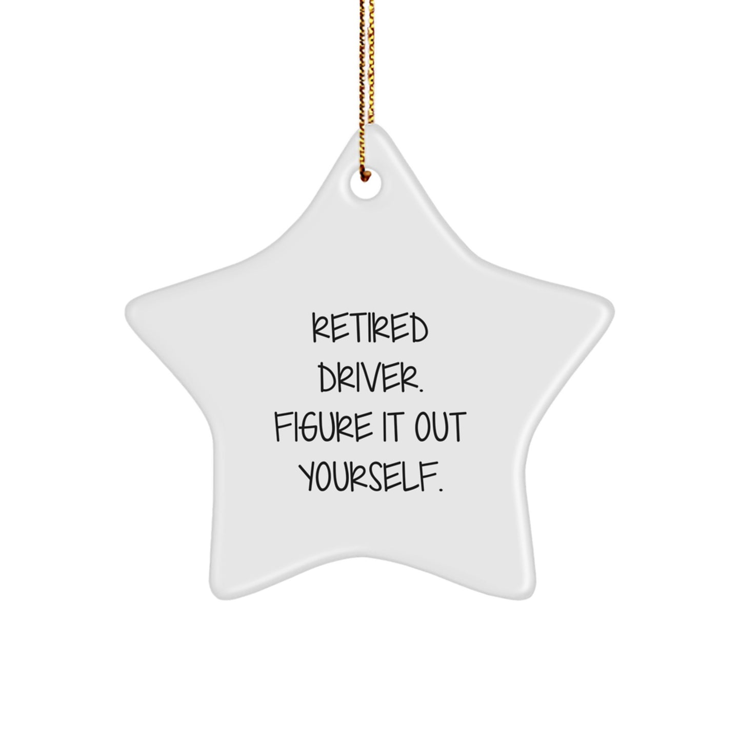 Driver Gifts from Friends for Retired Driver Figure It Out Yourself Star Ornament, Christmas Unique Gifts - Image 1