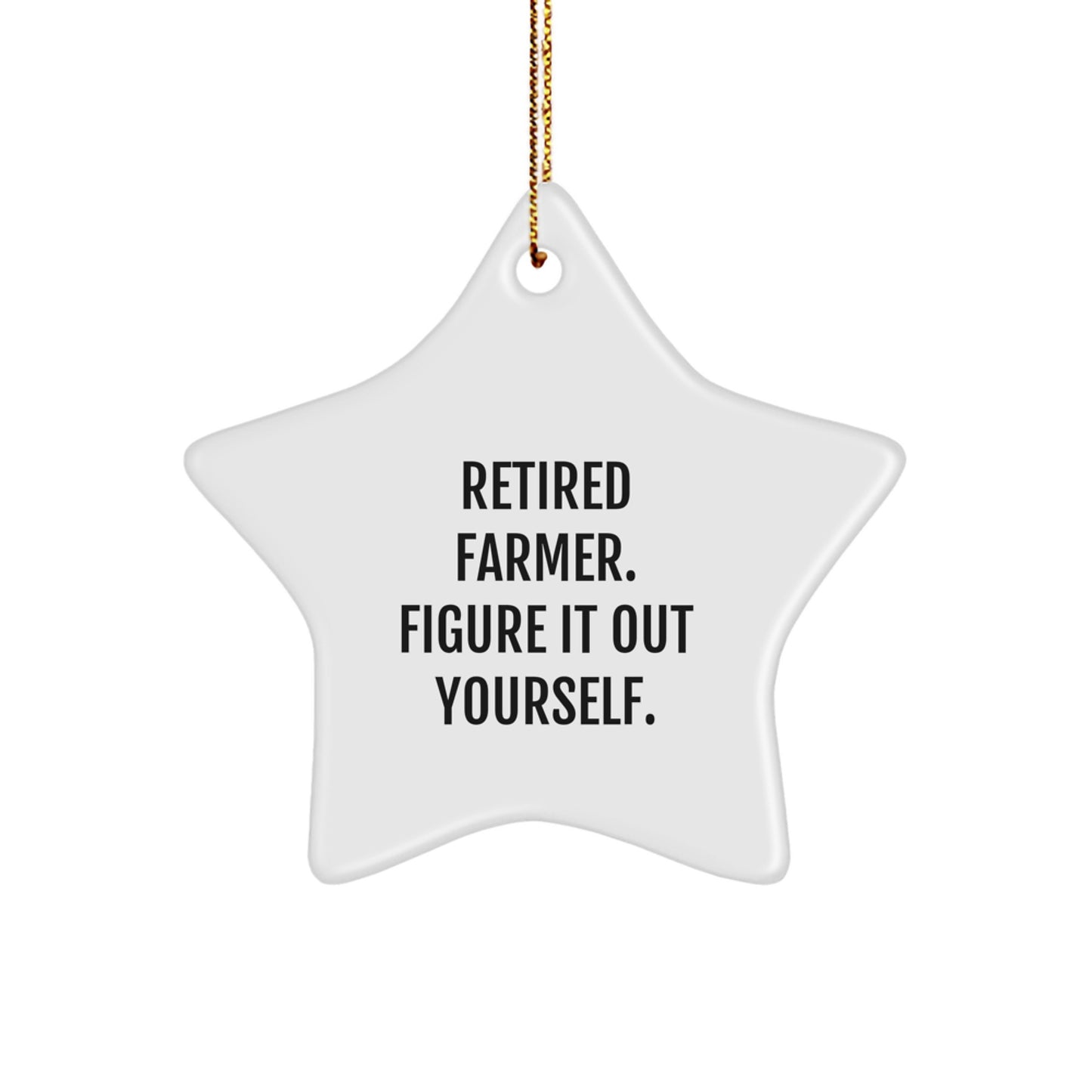 Farmer Gifts for Men - Retired Farmer Figure It Out Yourself Star Ornament, White Color, 3.25" Tall, Christmas Unique Gifts from Family - Image 1