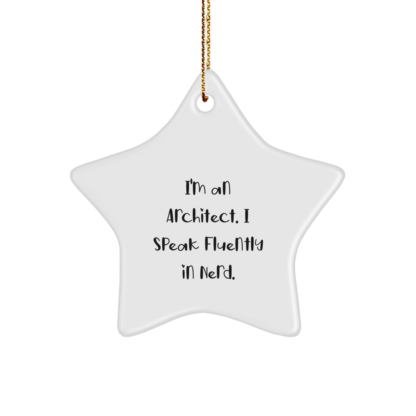 Architect Gifts - Star Ornament with Funny Quote 'I'm An Architect. I Speak Fluently In genius.' - Christmas Unique Gifts from Friends to Family - Image 1