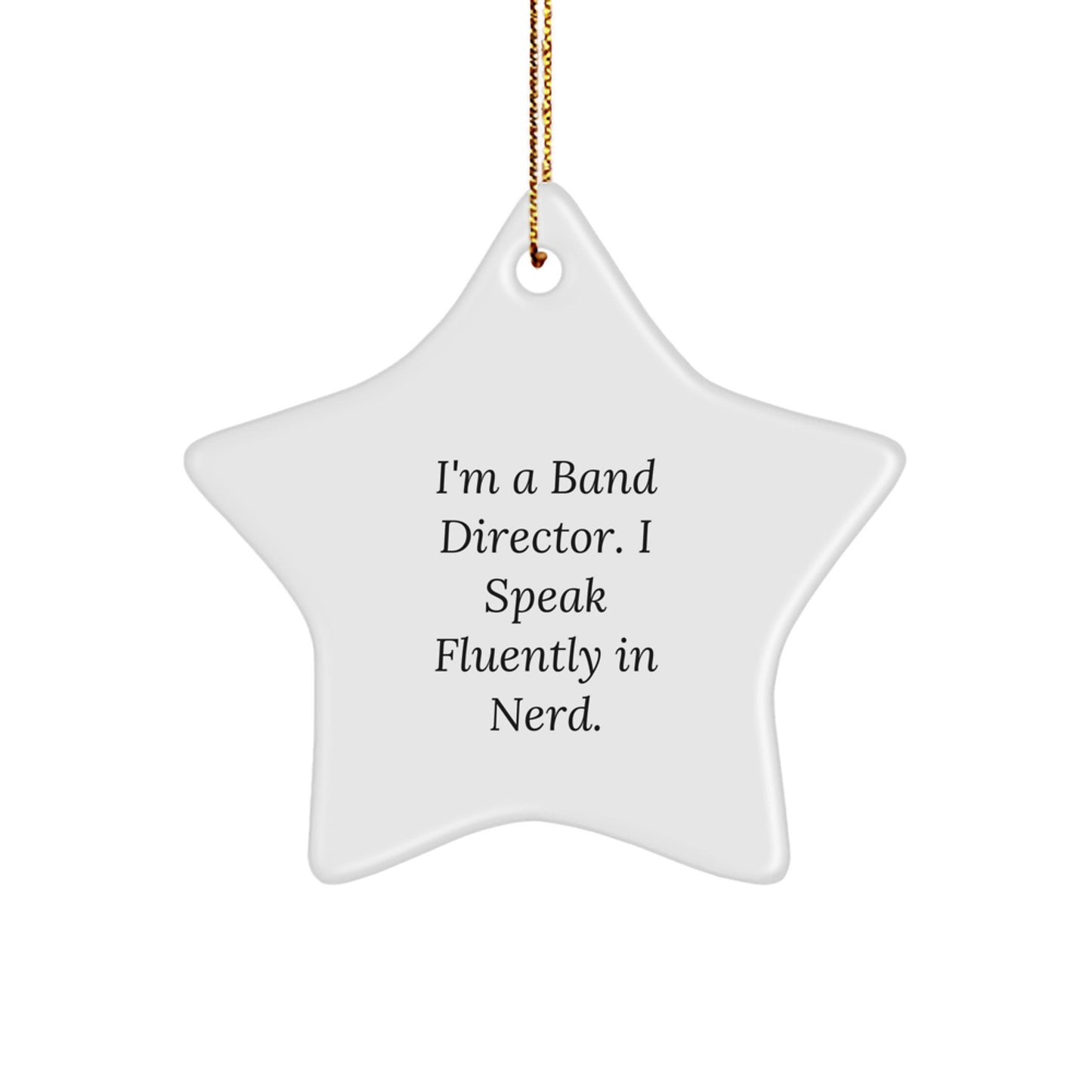 Funny Band Director Gifts for Men, 'I'm A Band Director. I Speak Fluently In genius.' Star Ornament, Christmas Unique Gifts from Friends, Family - Image 1
