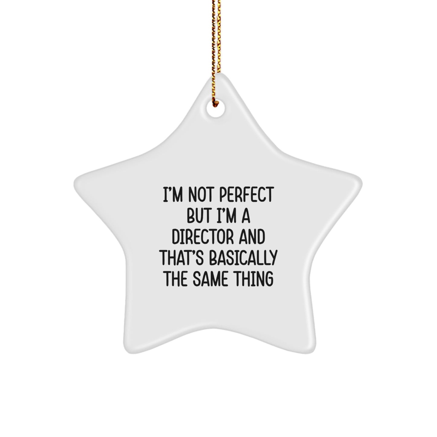 Funny Director Gifts, 'I'm Not Perfect But I'm A Director And That's Basically The Same Thing' Star Ornament, Gifts from Men to Director, Perfect for Christmas - Image 1
