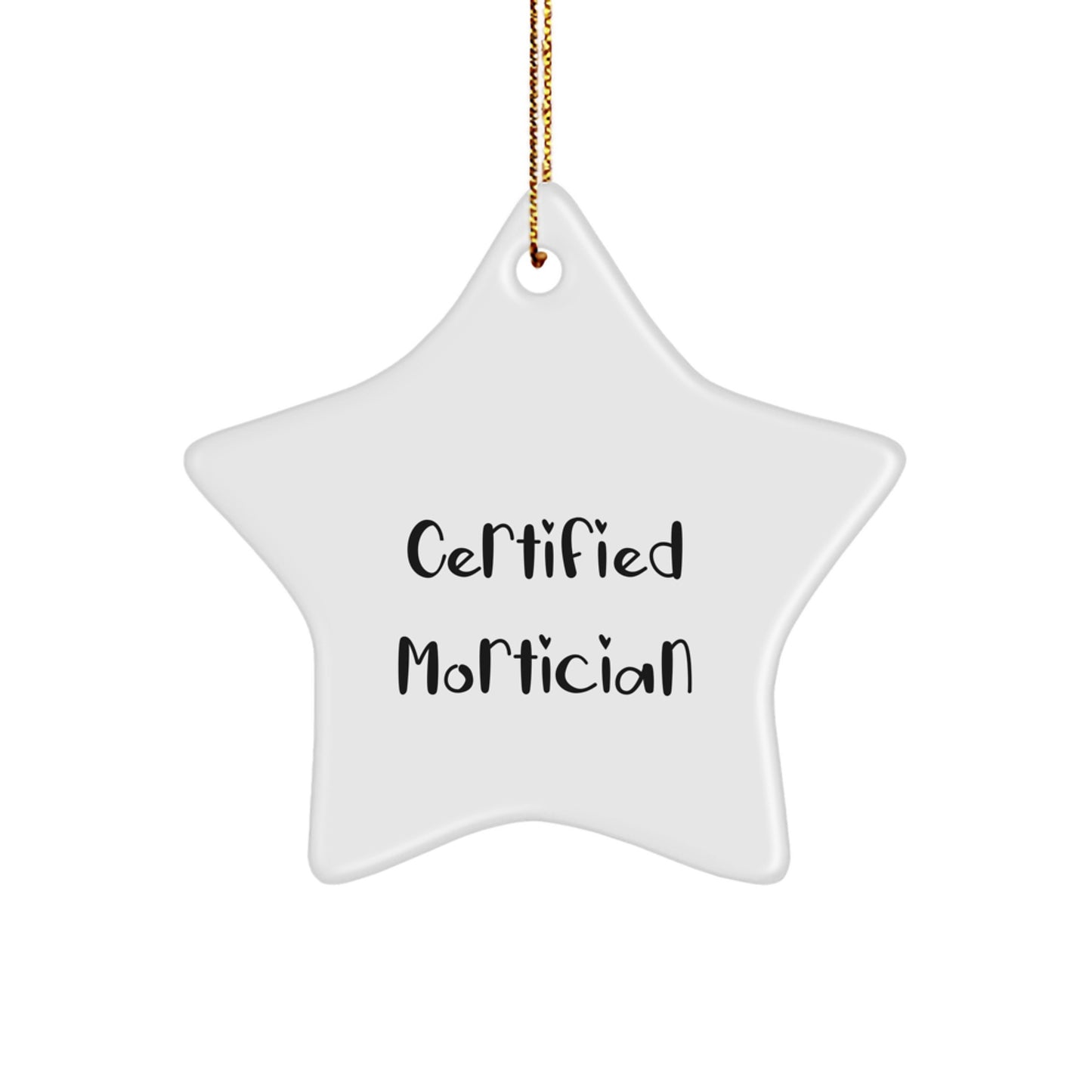Funny Gifts for Mortician Friends - Certified Mortician Star Ornament, White, 3.25'' Tall, Christmas Decor, 'You're a-maze-ing' Quote - Image 1