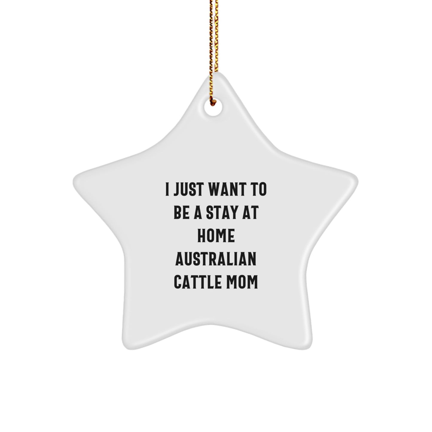 Australian Cattle Dog Mom's Funny Star Ornament Gifts from Friends for Christmas - Image 1