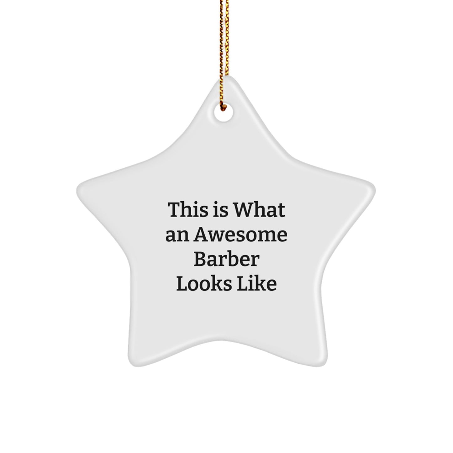 Funny Barber Gifts from Men, Gifts for Awesome Barbers, Star Ornament with Inspirational Quote This Is What An Awesome Barber Looks Like, Perfect Unique Christmas Unique Gifts - Image 1