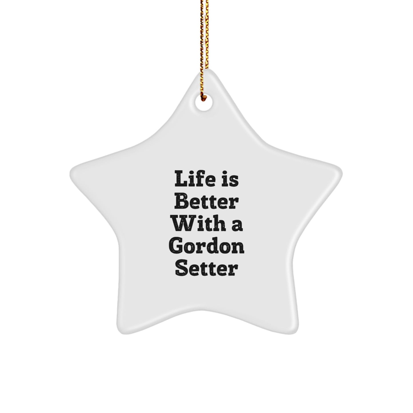 Gordon Setter Dog Lovers' Christmas Unique Gift, 'Life Is Better With A Gordon Setter' Star Ornament, Gifts from Friends for the Family - Image 1