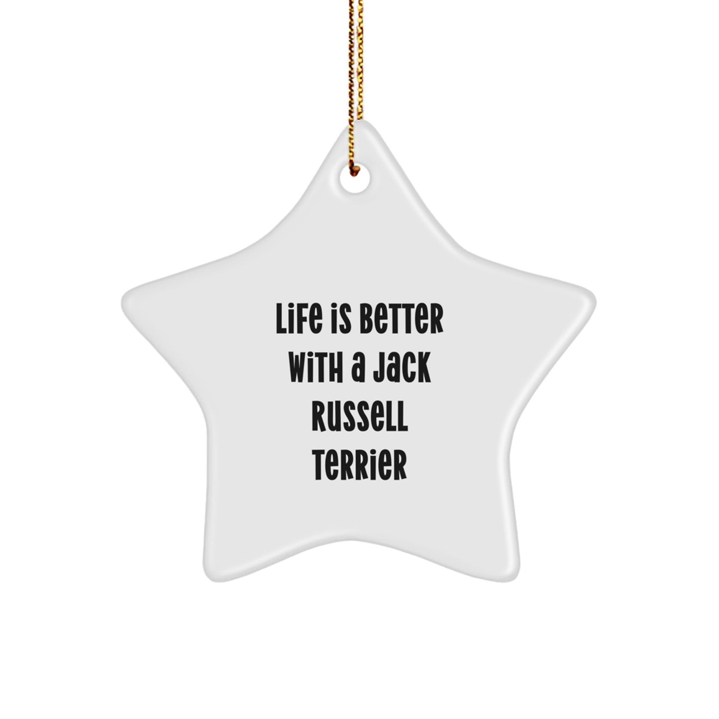 Funny Jack Russell Terrier Dog Star Ornament Gifts from Friends for Christmas - Life Is Better With A Jack Russell Terrier - Image 1