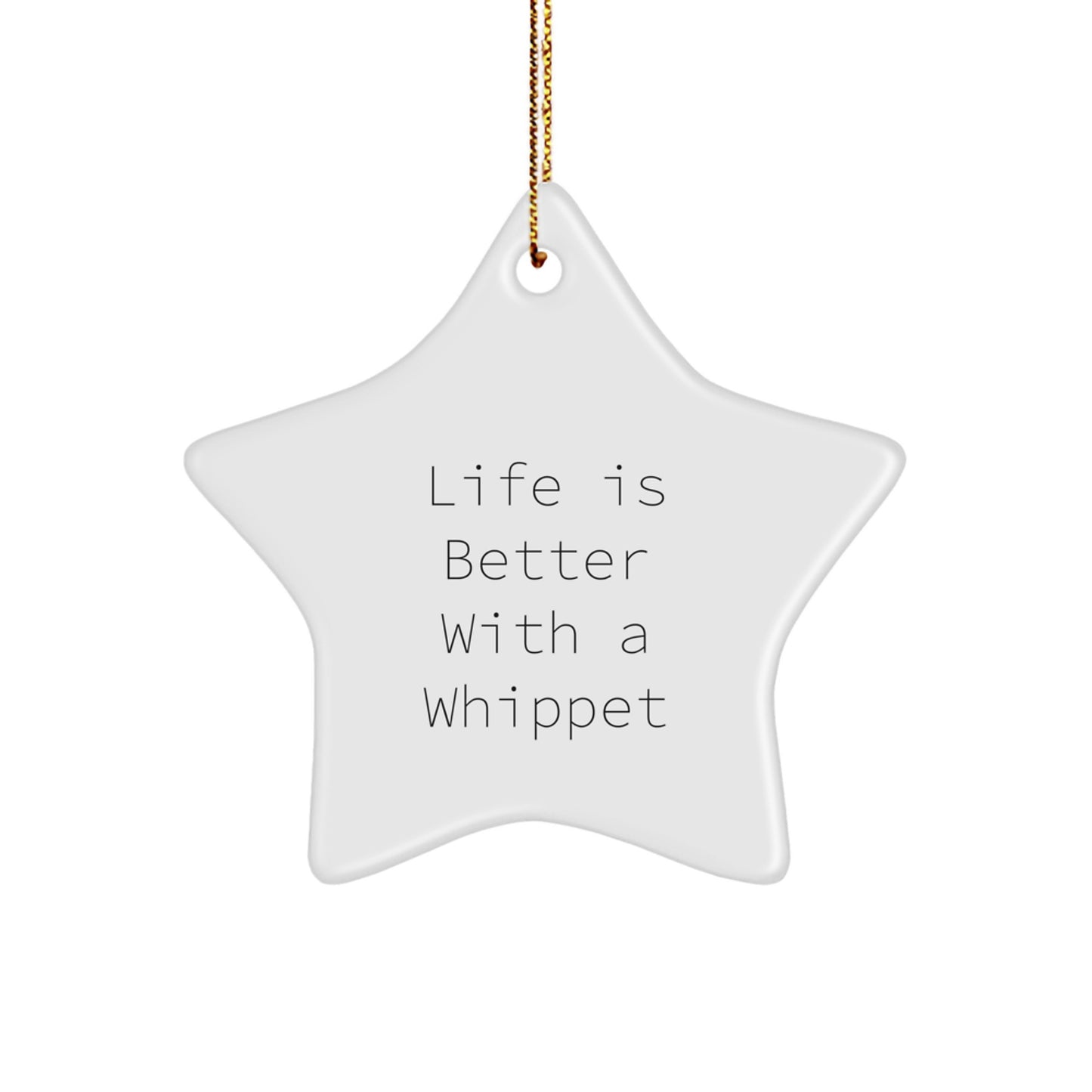 Whippet Dog Lovers, Funny Life Is Better With A Whippet Gifts, Christmas Unique Star Ornament for Friends, Family, or Coworkers - Image 1