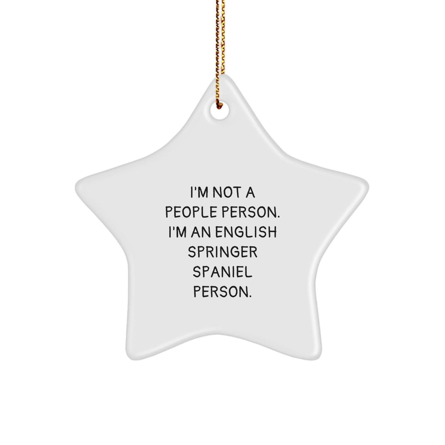 Funny English Springer Spaniel Dog Star Ornament Gifts from Friends for Christmas, 'I'm Not a People Person. I'm an English Springer Spaniel Person.' - Image 1