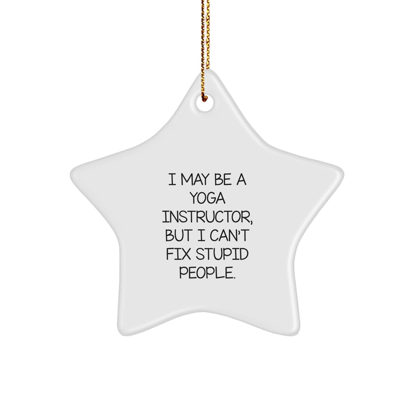 Funny Yoga Instructor Gifts from Friends to Family - 'I May Be A Yoga Instructor... Star Ornament for Christmas - Image 1