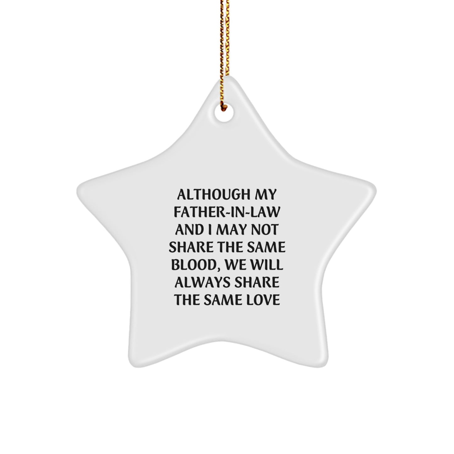 Funny Father-in-law Star Ornament Gifts from Men for Christmas Unique Gifts - Although My Father-in-law And I May Not Share The Same Blood, We Will Always Share The Same Love - Image 1