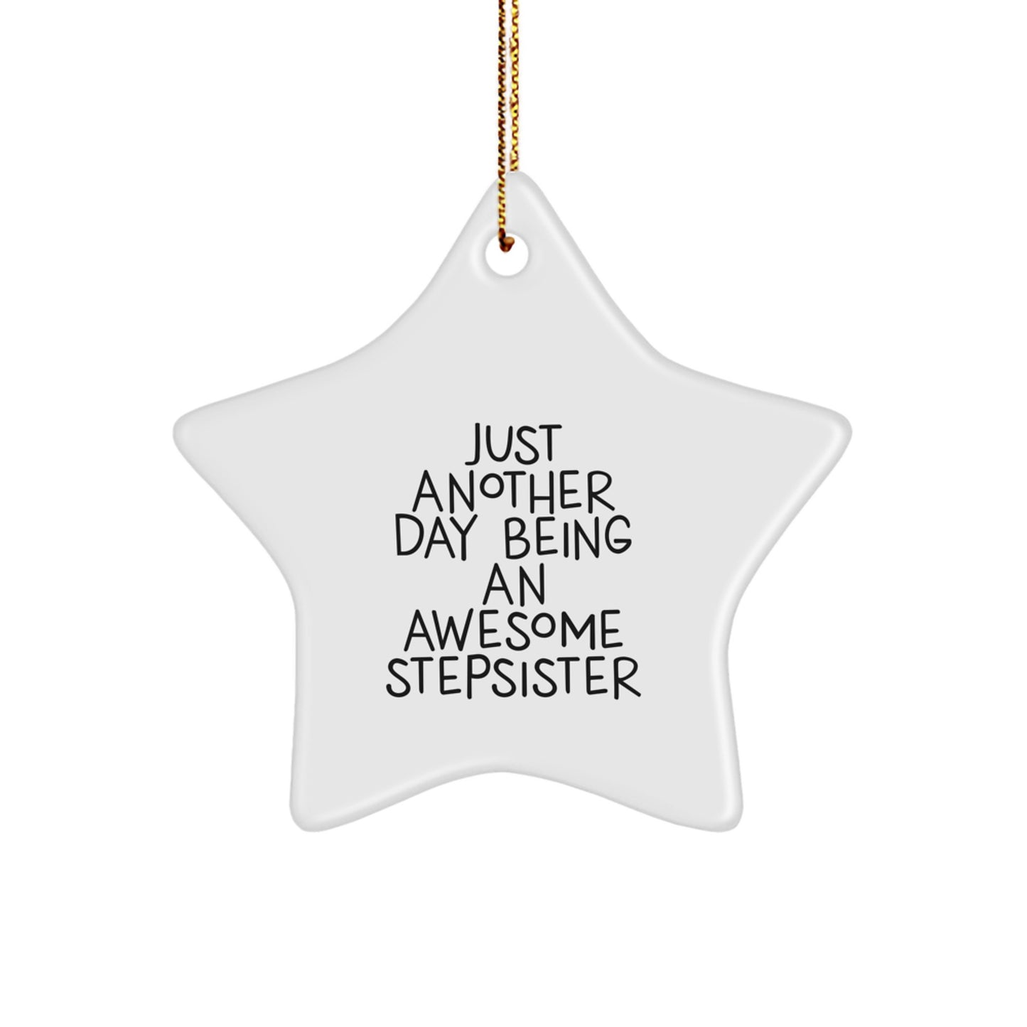 Funny Stepsister Gifts from Men to Awesome Stepsisters - Just Another Day Being an Awesome Stepsister Star Ornament for Christmas - Image 1