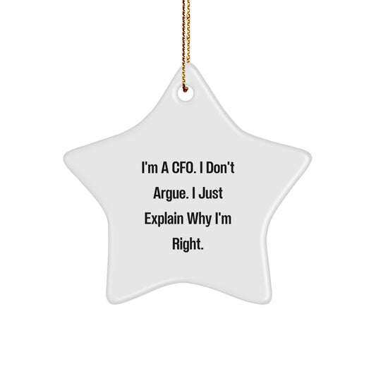 Funny CFO Gifts from Friends for Men Star Ornament, 'I'm a CFO, I Don't Argue, I Just Explain Why I'm Right' Christmas Unique Present - Image 1