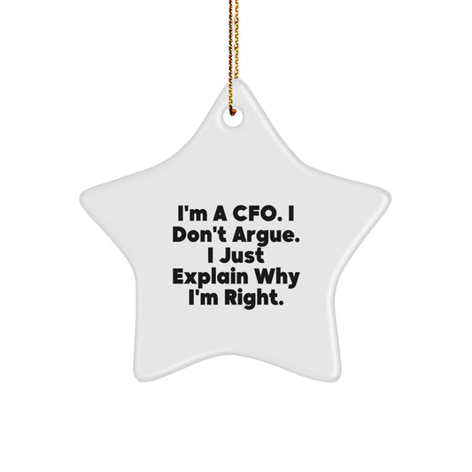 CFO Gifts from Friends and Family - Star Ornament, Funny Quote I'm A Cfo. I Don't Argue. I Just Explain Why I'm Right., White, 3.25 Tall - Christmas Unique Gifts - Image 1