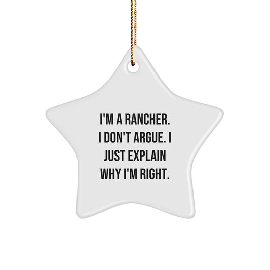 Rancher Star Ornament Funny Quote Gifts for Men from Friends, 'I'm A Rancher. I Don't Argue. I Just Explain Why I'm Right.' - Image 1